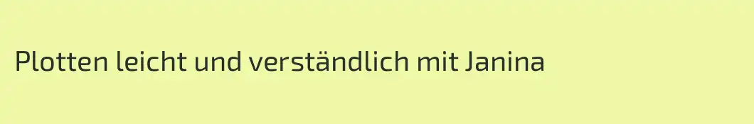 Plotten leicht und verständlich mit Janina